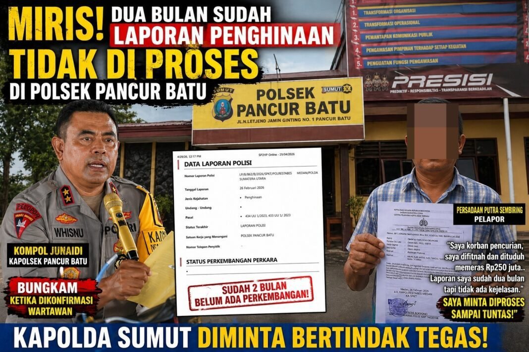 Miris! Dua Bulan Sudah Laporan Penghinaan Tidak di Proses Polsek Pancur Batu Miris! Dua Bulan Sudah Laporan Penghinaan Tidak di Proses Polsek Pancur Batu